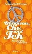 ISBN 9783426273395: Bhagwan, Che und ich. Meine Kindheit in den 70ern