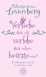 Lovenberg Felicitas, von: Verliebe dich 
