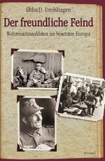 ISBN 9783426274408: Der freundliche Feind – Wehrmachtssoldaten im besetzten Europa