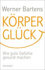 ISBN 9783426274750: Körperglück – Wie gute Gefühle gesund machen