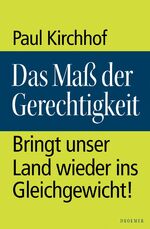 ISBN 9783426274798: Das Maß der Gerechtigkeit - Bringt unser Land wieder ins Gleichgewicht!