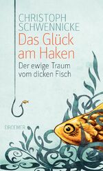 ISBN 9783426275184: Das Glück am Haken - Der ewige Traum vom dicken Fisch