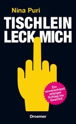 ISBN 9783426275573: Tischlein, leck mich: Wie man sich anständig danebenbenimmt wie man sich anständig danebenbenimmt