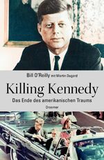 ISBN 9783426276129: Killing Kennedy – Das Ende des amerikanischen Traums