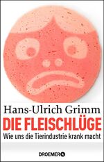 Die Fleischlüge - Wie uns die Tierindustrie krank macht