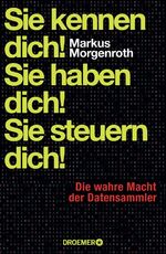 ISBN 9783426276464: Sie kennen dich! Sie haben dich! Sie steuern dich! – Die wahre Macht der Datensammler