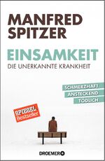 ISBN 9783426276761: Einsamkeit - die unerkannte Krankheit - schmerzhaft, ansteckend, tödlich