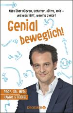 Genial beweglich! - Alles über Rücken, Schulter, Hüfte, Knie - und was hilft, wenn's zwickt