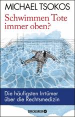 Schwimmen Tote immer oben? - Die häufigsten Irrtümer über die Rechtsmedizin