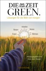 ISBN 9783426279076: Die Zeit Green - Lösungen für die Welt von morgen : Essen - Reisen - Arbeiten - Heizen - Bauen