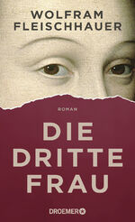 Wolfram Fleischhauer: Die dritte Frau, R Wolfram Fleischhauer: Die dritte Frau, R
