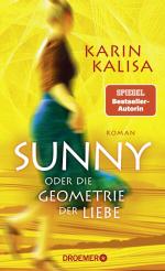 ISBN 9783426282076: Sunny | Oder die Geometrie der Liebe. Roman Episch, eindringlich und präzise: Der neue Roman der Bestseller-Autorin von 'Sungs Laden' | Karin Kalisa | Buch | 336 S. | Deutsch | 2024 | Droemer