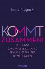 ISBN 9783426284612: Kommt zusammen! Die Kunst (und Wissenschaft!) sexuell erfüllter Beziehungen | So macht Sex in Langzeitbeziehungen immernoch Spaß!