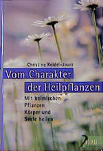 ISBN 9783426290057: Vom Charakter der Heilpflanzen – Mit heimischen Pflanzen Körper und Seele heilen