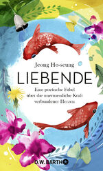 ISBN 9783426292945: Liebende - Eine poetische Fabel über die unermessliche Kraft verbundener Herzen