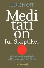 ISBN 9783426300701: Meditation für Skeptiker - Ein Neurowissenschaftler erklärt den Weg zum Selbst