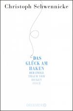 Das Glück am Haken – Der ewige Traum vom dicken Fisch