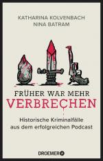 ISBN 9783426303115: Früher war mehr Verbrechen – Historische Kriminalfälle aus dem erfolgreichen Podcast | Mit exklusiven Fällen