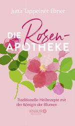 ISBN 9783426447840: Die Rosen-Apotheke – Traditionelle Heilrezepte mit der Königin der Blumen