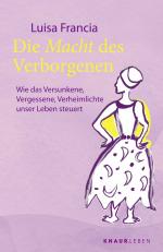 ISBN 9783426448700: Die Macht des Verborgenen - Wie das Versunkene, Vergessene, Verheimlichte unser Leben steuert | Spiritueller Ratgeber mit 25 Ritualen