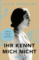 ISBN 9783426449066: Ihr kennt mich nicht - Roman nach einer wahren Begebenheit | Historischer Roman über das widersprüchliche Leben der Frau, die als “Geschorene von Chartres” weltberühmt wurde