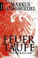 Markus Stromiedel: Feuertaufe - Politthr Markus Stromiedel: Feuertaufe - Politthr