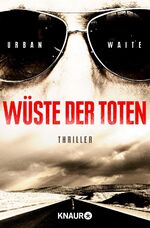 Urban Waite: Wüste der Toten: Thriller Urban Waite: Wüste der Toten: Thriller