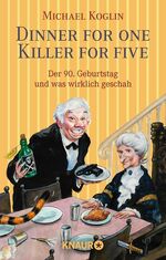 ISBN 9783426512784: Dinner for one. Killer for one. Der 90. Geburtstag und was wirklich geschah.