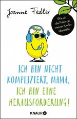 ISBN 9783426518632: Ich bin nicht kompliziert, Mama, ich bin eine Herausforderung! – Wie ich die Pubertät meiner Kinder überlebte