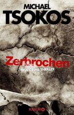 Michael Tsokos, Andreas Gößling: Zerbroc Michael Tsokos, Andreas Gößling: Zerbroc