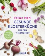 ISBN 9783426560624: Gesunde Klosterküche für den Thermomix – Essen Sie sich gesund mit 100 Rezepten