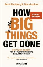 ISBN 9783426561515: How Big Things Get Done - Wie Projekte gelingen: von der Küchenrenovierung bis zur Marsmission | »Wichtig, aktuell, lehrreich und unterhaltsam.« Daniel Kahneman | DEUTSCHE AUSGABE