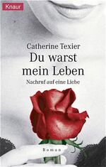 Catherine Texier: Du warst mein Leben. N Catherine Texier: Du warst mein Leben. N