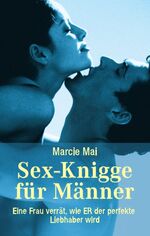 ISBN 9783426625774: Sex-Knigge für Männer - Eine Frau verrät, wie ER der perfekte Liebhaber wird