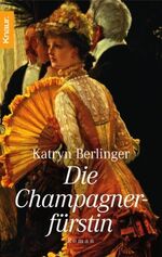 Katryn Berlinger: Die Champagnerfürstin Katryn Berlinger: Die Champagnerfürstin