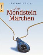 ISBN 9783426628010: Die Mondsteinmärchen. Ein Märchenbuch nicht nur für Erwachsene.