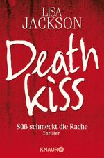 Lisa Jackson: Death kiss - Süß schmeckt Lisa Jackson: Death kiss - Süß schmeckt