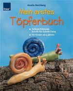 ISBN 9783426641583: Mein erstes Töpferbuch: Selbsterklärende Schritt-für Schritt-Fotos; Für Kinder ab 4 Jahren Reichberg, Amelie