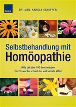 ISBN 9783426642160: Selbstbehandlung mit Homöopathie: Hilfe bei über 100 Beschwerden Hier finden Sie schnell das wirksamste Mittel