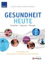 Gesundheit heute – Krankheit - Diagnose - Therapie Das Handbuch für Schulmedizin, Naturheilkunde und Selbsthilfe