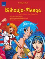 Bishoujo-Manga zeichnen und malen – Bezaubernde Mädchen, verführerische Schönheiten und kämpferische Amazonen