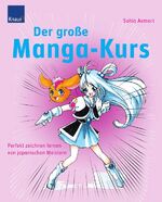 ISBN 9783426647462: Der große Manga-Kurs – Perfekt zeichnen lernen von japanischen Meistern