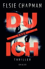 Elsie Chapman: Du oder ich: Thriller Elsie Chapman: Du oder ich: Thriller