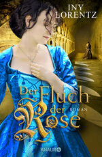 ISBN 9783426653876: Der Fluch der Rose Roman | Bestsellerautoren-Duo Iny Lorentz verbindet die spannende Zeit der Fugger mit dem dramatischen Schicksal zweier junger Menschen | Historischer Roman