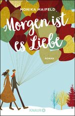 Monika Maifeld: Morgen ist es Liebe