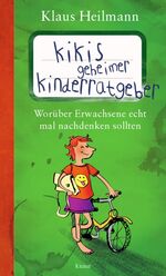 ISBN 9783426654712: Kikis geheimer Kinderratgeber : worüber Erwachsene echt mal nachdenken sollten. Mit Zeichn. von Vincent Weis