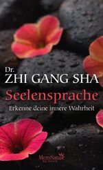 Sha, Zhi Gang: Seelensprache - Erkenne d