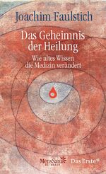 ISBN 9783426656556: Das Geheimnis der Heilung - Wie altes Wissen die Medizin verändert