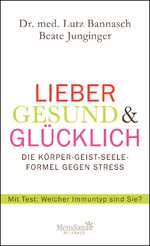 ISBN 9783426657287: Lieber gesund & glücklich - Die Körper-Geist-Seele Formel gegen Stress