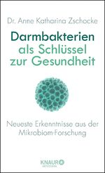 ISBN 9783426657539: Darmbakterien als Schlüssel zur Gesundheit – Neueste Erkenntnisse aus der Mikrobiom-Forschung